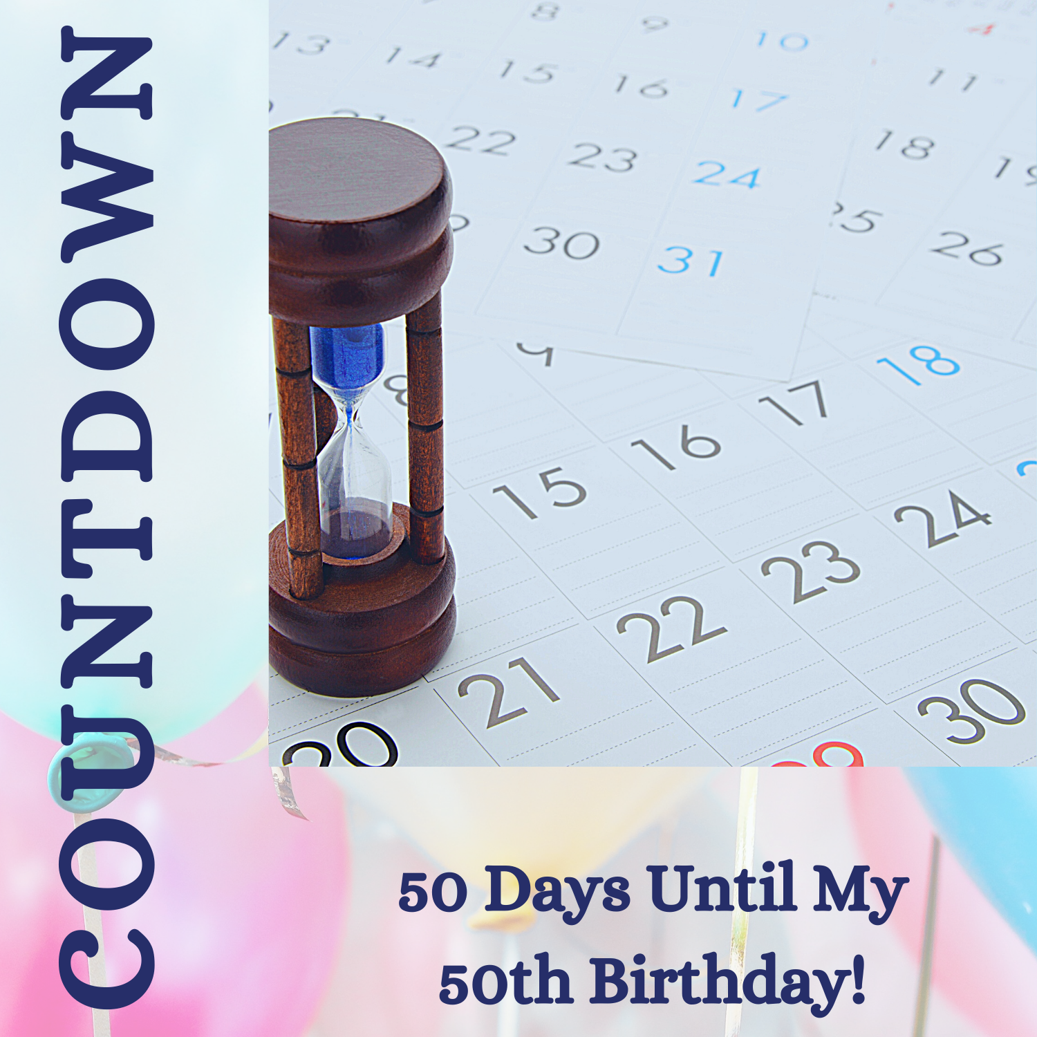 Birthday Countdown: Fifty Days Until I Turn 50!